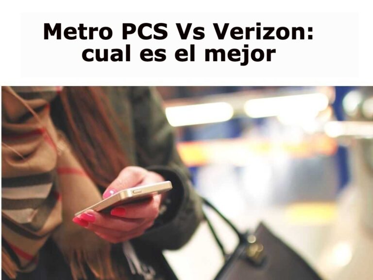 Metro PCS Vs Verizon: cual es el mejor