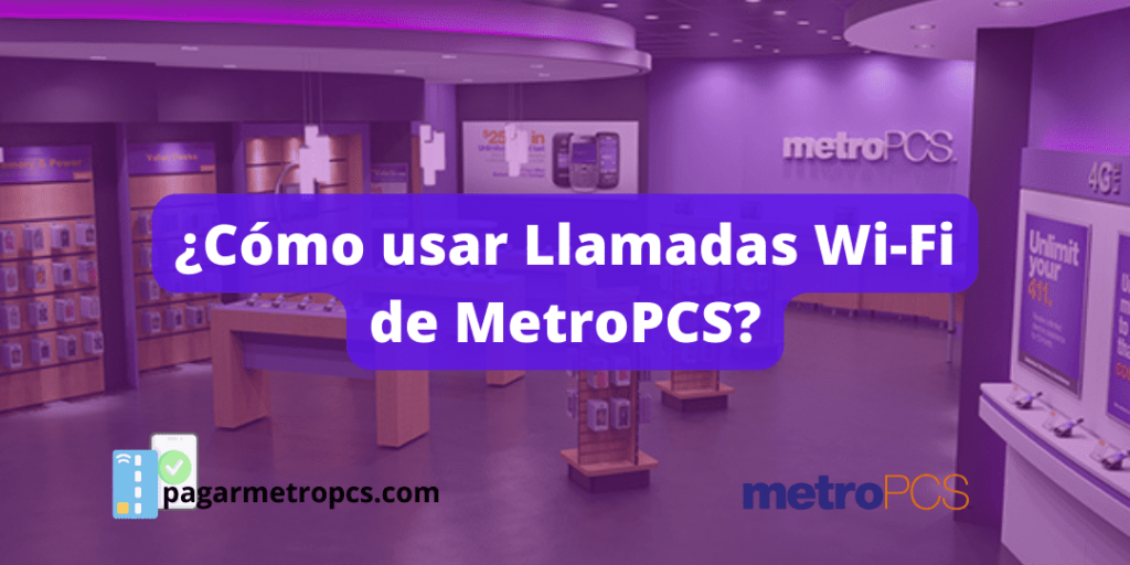 ¿Cómo usar Llamadas Wi-Fi de MetroPCS
