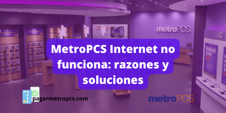 MetroPCS Internet no funciona: razones y soluciones