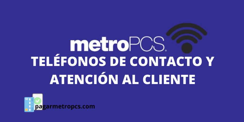 Números de teléfono y detalles de contacto del servicio de atención al cliente de MetroPCS